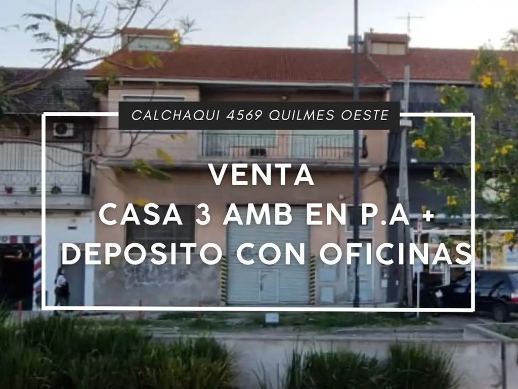 VENTA CASA 3 AMB + GALPON CON OFICINAS QUILMES O.