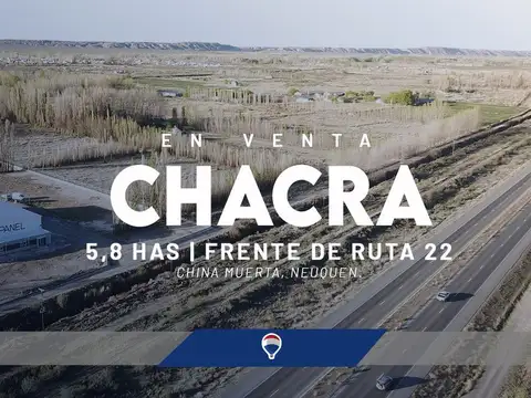 CHACRA 5,8 HAS FRENTE DE RUTA 22 - CHINA MUERTA