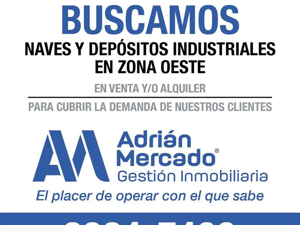 GRUPO ADRIAN MERCADO BUSCA NAVES Y DEPOSITOS INDUSTRIALES EN TODO EL CORREDOR OESTE