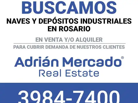 ADRIAN MERCADO GESTION INMOBILIARIA BUSCA NAVES Y DEPOSITOS INDUSTRIALES EN TODO ROSARIO