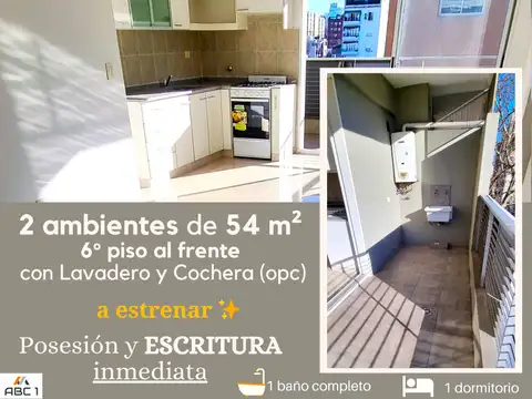 2 AMB. 54 m² a ESTRENAR con Posesión y ESCRITURA INMEDIATA. APTO CRÉDITO HIPOTECARIO 2024! Coch opc