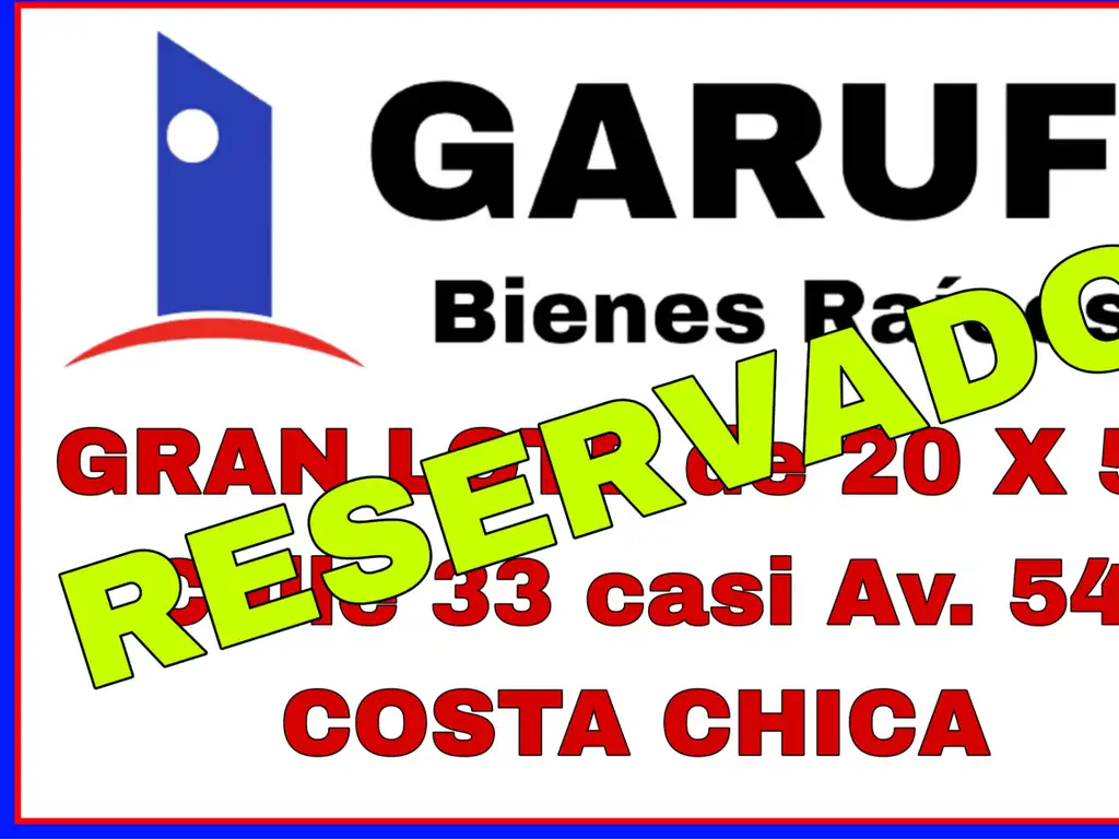 RESERVADO - Gran Lote en Costa Chica 20x58